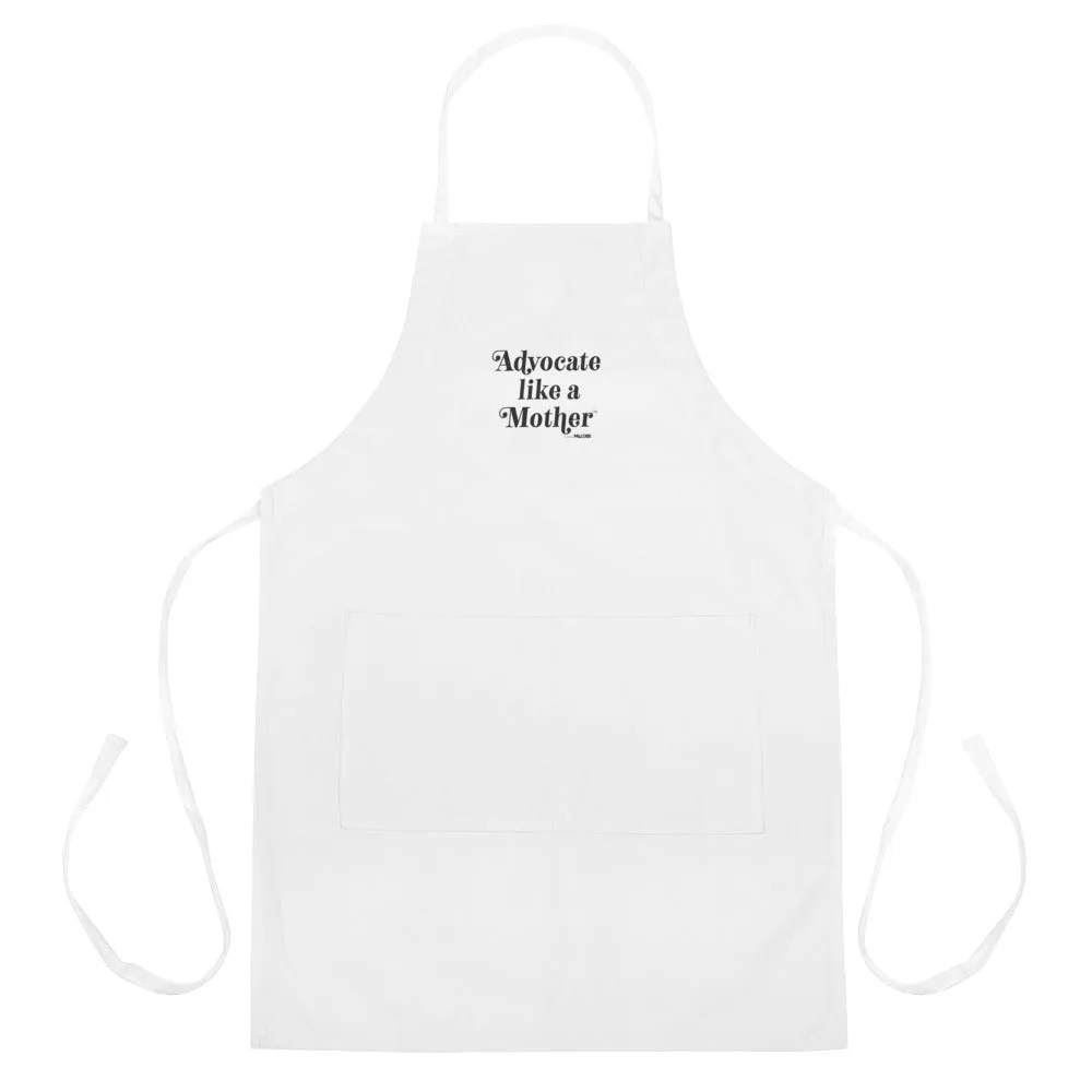 Advocate Like a Mother Embroidered Apron