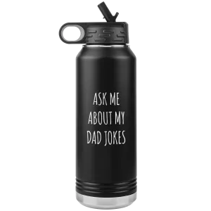 Funny Father's Day Water Bottle Ask Me About My Dad Jokes Insulated Tumbler 32oz BPA Free